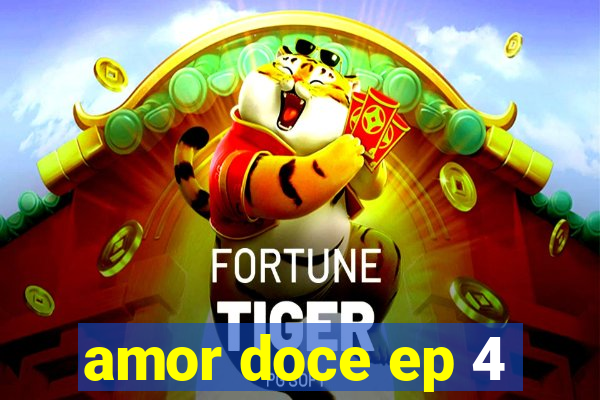 amor doce ep 4